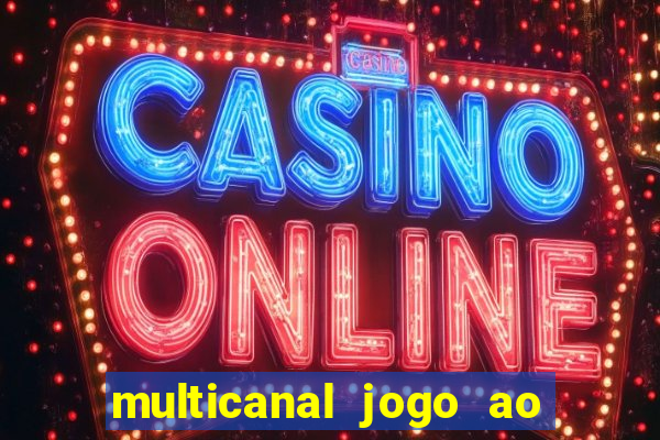 multicanal jogo ao vivo fans